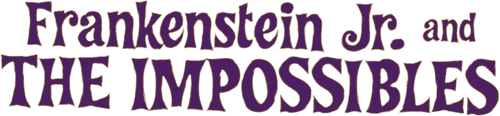 Frankenstein, Jr. and The Impossibles