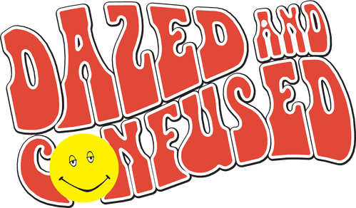 Dazed and Confused