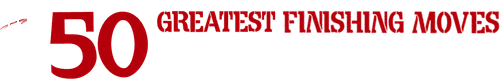 The 50 Greatest Finishing Moves in WWE History