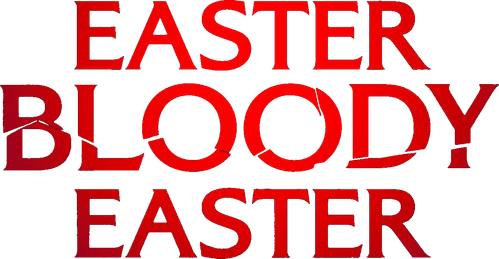 Easter Bloody Easter