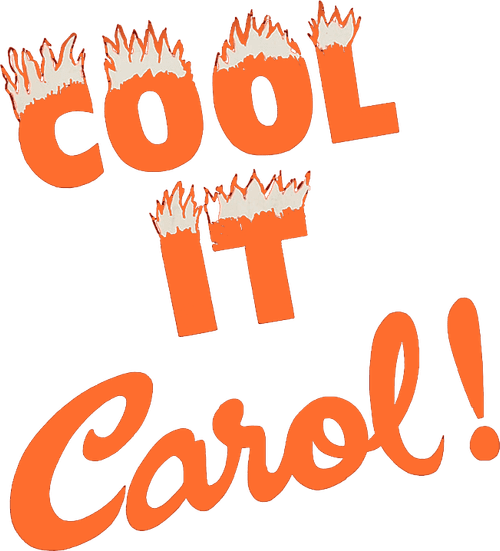 Cool It, Carol!