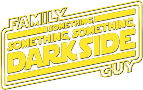 Family Guy Presents: Something, Something, Something, Dark Side