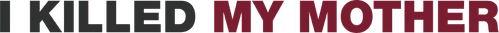I Killed My Mother