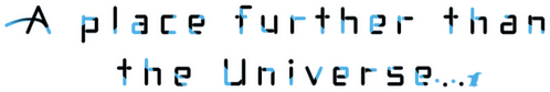A Place Further than the Universe