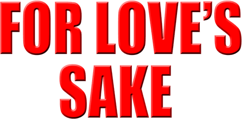 For Love's Sake