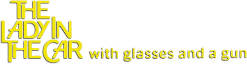 The Lady in the Car with Glasses and a Gun