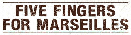 Five Fingers for Marseilles