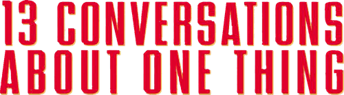 Thirteen Conversations About One Thing