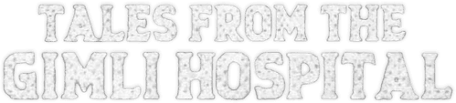 Tales from the Gimli Hospital