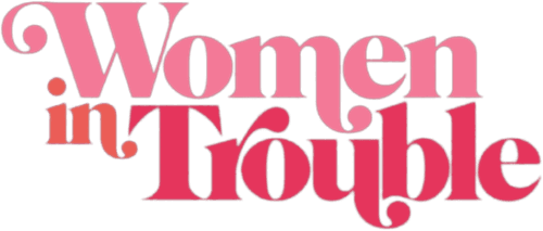 Women in Trouble