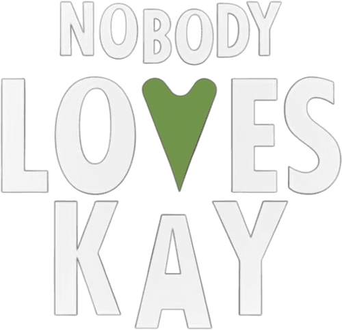 Nobody Loves Kay