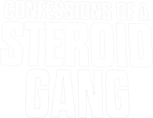 Confessions of a Steroid Gang