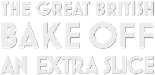 The Great British Bake Off: An Extra Slice
