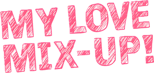 My Love Mix-Up!