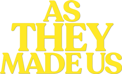 As They Made Us