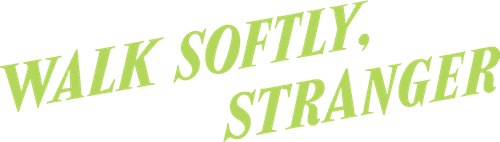 Walk Softly, Stranger