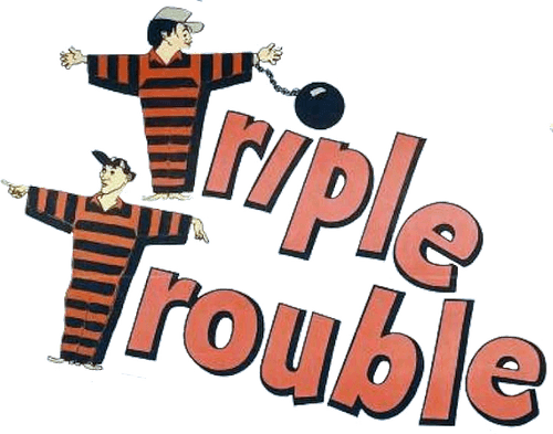 Triple Trouble