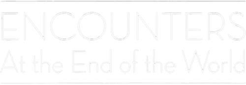 Encounters at the End of the World