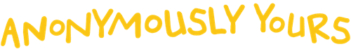 Anonymously Yours