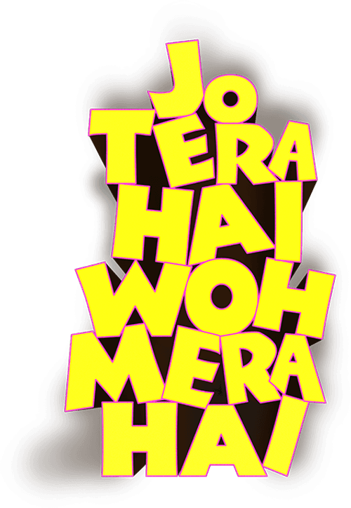 Jo Tera Hai Woh Mera Hai