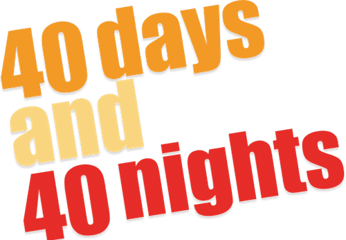40 Days and 40 Nights