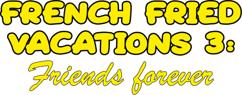French Fried Vacations 3: Friends Forever
