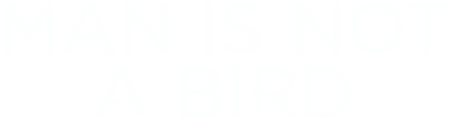 Man Is Not a Bird