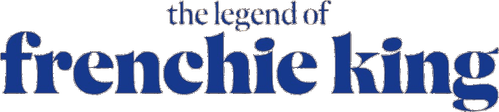 The Legend of Frenchie King
