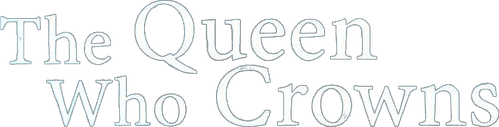 The Queen Who Crowns