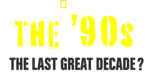 The '90s: The Last Great Decade?