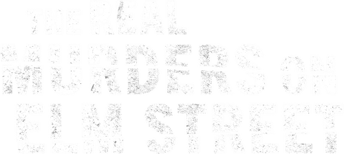 The Real Murders on Elm Street