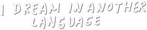 I Dream in Another Language