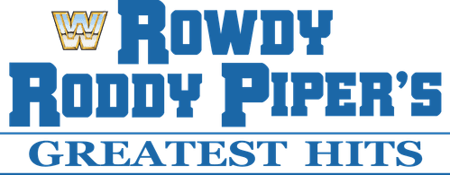Rowdy Roddy Piper's Greatest Hits