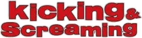 Kicking & Screaming