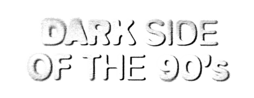 Dark Side of the 90's