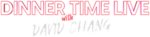 Dinner Time Live with David Chang