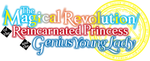The Magical Revolution of the Reincarnated Princess and the Genius Young Lady