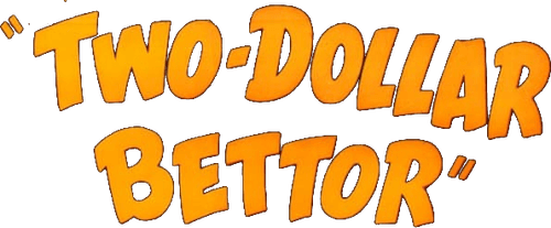 Two Dollar Bettor