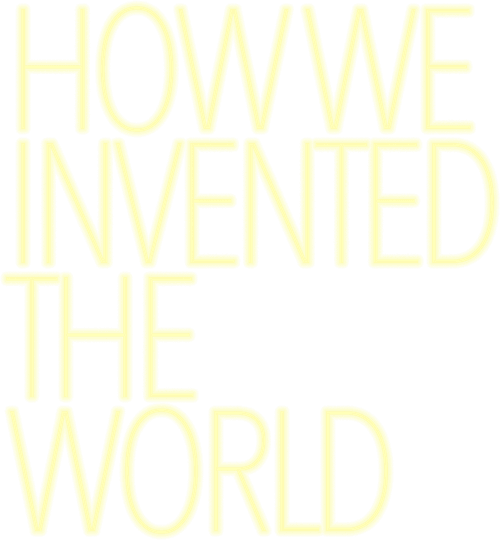 How We Invented The World