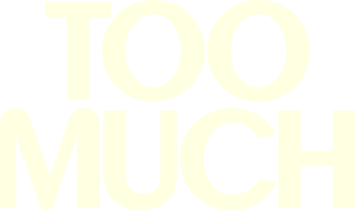 Too Much