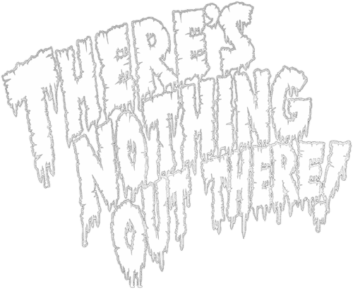There's Nothing Out There