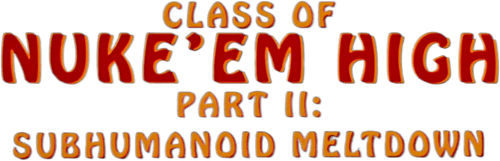 Class of Nuke 'Em High 2: Subhumanoid Meltdown