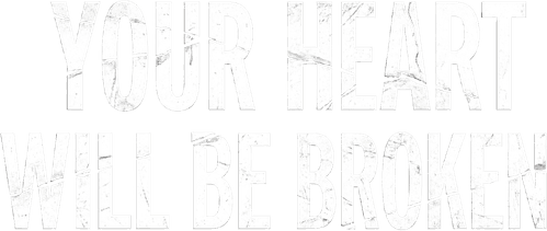 Your Heart Will Be Broken