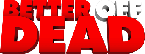 Better Off Dead...