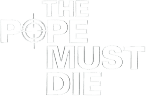 The Pope Must Die