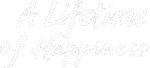 A Lifetime of Happiness