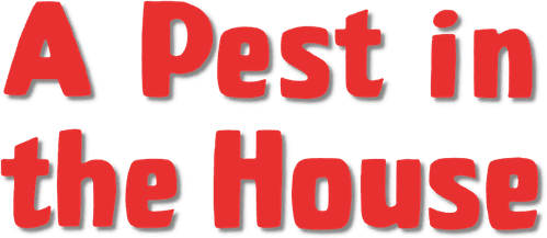 A Pest in the House