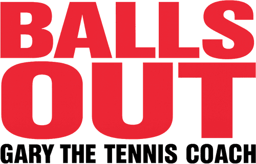 Balls Out: Gary the Tennis Coach