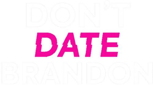 Don't Date Brandon