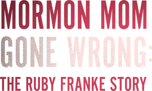 Mormon Mom Gone Wrong: The Ruby Franke Story